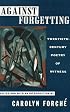 Against Forgetting: Twentieth-Century Poetry of Witness