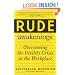 Rude Awakenings : Overcoming the Civility Crisis in the Workplace