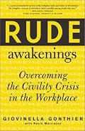 Rude Awakenings : Overcoming the Civility Crisis in the Workplace
