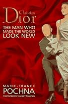 Christian Dior: The Man Who Made the World Look New