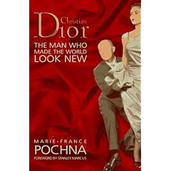Christian Dior: The Man Who Made the World Look New