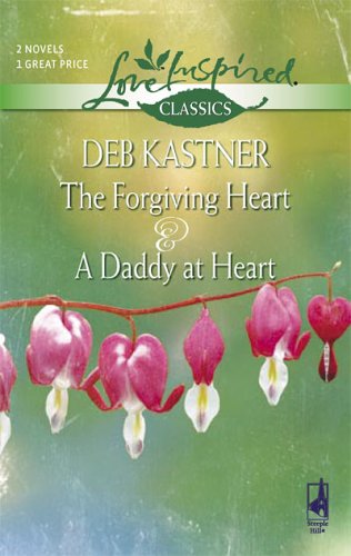 The Forgiving Heart / A Daddy at Heart (Love Inspired Classics)