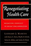 Renegotiating Health Care: Resolving Conflict to Build Collaboration