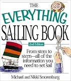 The Everything Sailing Book: From Rigging to Reaching--All of the Information You Need to Set Sail (Everything Series)
