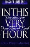 Click for more about Robin Prince Monroe: Devotions for Your Time of Need: Loss of a Loved One (In this very hour).