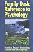 Family Desk Reference to Psychology: Practical, Expert, Counselling Advice at Your Fingertips!