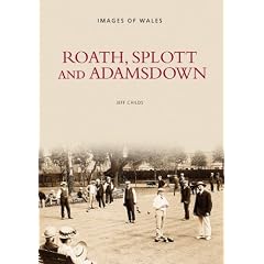 Roath, Splott and Adamsdown (Archive Photographs)