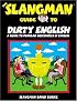 The Slangman Guide to Dirty English (Slangman Guide to)