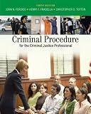 Criminal Procedure for the Criminal Justice Professional John N. Ferdico, Henry F. Fradella, Christopher D. Totten
