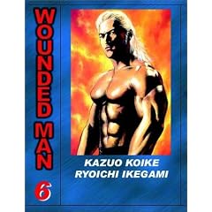 Wounded Man, Volume 6 by Kazuo Koike and Ryoichi Ikegami