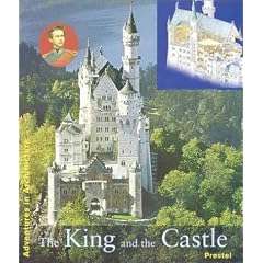 The King and His Castle: Neuschwanstein (Adventures in Art and Architecture)