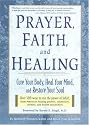Prayer, Faith, and Healing: Cure Your Body, Heal Your Mind, and Restore Your Soul
