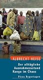 Der allt�gliche Ausnahmezustand. Kongo im Chaos