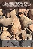 Plain pottery traditions of the eastern Mediterranean and Near East : production, use, and social significance