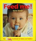 Feed Me!: The Fresh Daisy Cookbook for Babies and Toddlers
