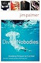 Divine Nobodies: Shedding Religion to Find God (and the unlikely people who help you)