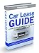 The Car Lease Guide - A Plain English Guide To Car Leasing For Business & Personal Users