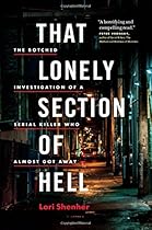 That Lonely Section of Hell: The Botched Investigation of a Serial Killer Who Almost Got Away That Lonely Section of Hell: The Botched Investigation of a Serial Killer Who Almost Got Away