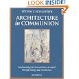 Architecture in Communion: Implementing the Second Vatican Council Through Liturgy and Architecture