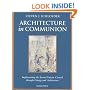 Architecture in Communion: Implementing the Second Vatican Council Through Liturgy and Architecture