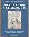Architecture in Communion: Implementing the Second Vatican Council Through Liturgy and Architecture