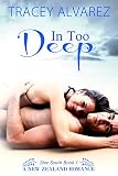 In Too Deep: A New Zealand Enemies to Lovers Second Chance Romance (Due South Series Book 1)