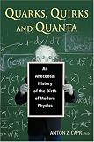 Quarks, Quirks and Quanta: An Anecdotal History of the Birth of Modern Physics