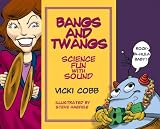 Bangs and Twangs: Science Fun With Sound (Science Fun With Vicki Cobb)