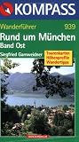 Rund um M&uuml;nchen, Band Ost: Wanderf&uuml;hrer mit Tourenkarten, H&ouml;henprofilen und Wandertipps - Siegfried Garnweidner