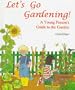 Let's Go Gardening: A Young Person's Guide to the Garden