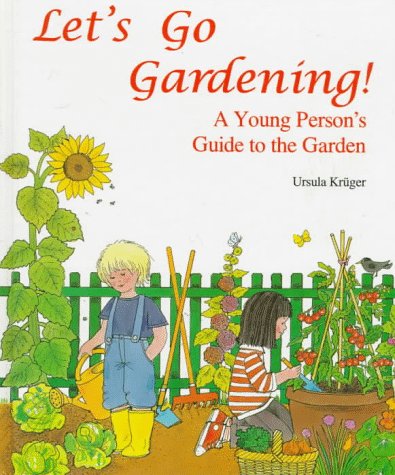 Lets Go Gardening: A Young Persons Guide to the Garden