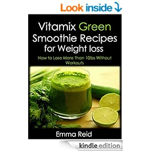 Vitamix Green Smoothie Recipes for Weight loss: How to Lose more than