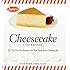 Junior's Cheesecake Cookbook: 50 To-Die-For Recipes of New York-Style Cheesecake