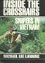 Inside the Crosshairs Snipers In Vietnam