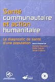Sant� communautaire et action humanitaire. Le diagnostic de sant� d'une population