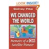 We Changed the World: Memoirs of a CNN Satellite Pioneer