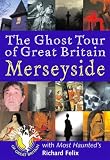 The Ghost Tour of Great Britain: Merseyside