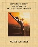 Body, Mind & Spirit:The Awakening (Day 19:The Holy Spirit)