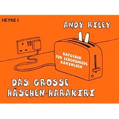 Das grosse H�schen-Harakiri. Ratgeber f�r lebensm�de Kaninchen