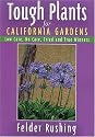 Tough Plants for California Gardens: Low Care, No Care, Tried and True Winners