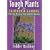 Tough Plants for California Gardens: Low Care, No Care, Tried and True Winners