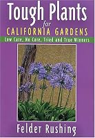 Tough Plants for California Gardens: Low Care, No Care, Tried and True Winners (Tough Plants)