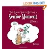 You Know You're Having a Senior Moment When...