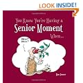 You Know You're Having a Senior Moment When...