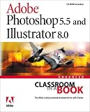 Illustrator 8 and Photoshop 5.5 (Classroom in a Book (Adobe))