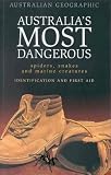 Australia\'s Most Dangerous Spiders, Snakes and Marine Animals ; Identification and First Aid