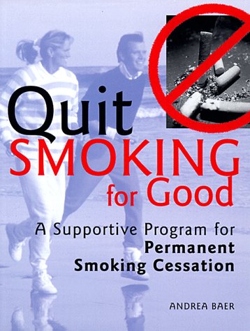 Quit Smoking for Good: A Supportive Program for Permanent Smoking Cessation (Personal Power)