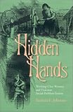 Hidden Hands : Working-class Women And Victorian Social- Problem Fiction