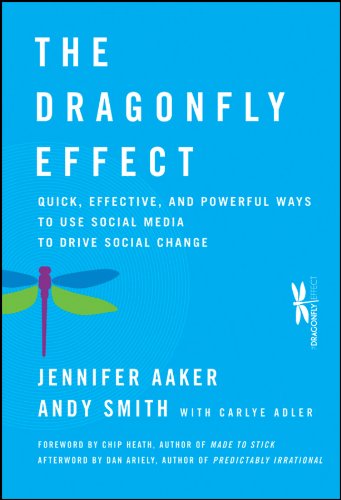 The Dragonfly Effect: Quick, Effective, and Powerful Ways To Use Social Media to Drive Social Change