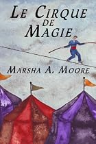 Click to Download Free Kindle Book -> Le Cirque De Magie